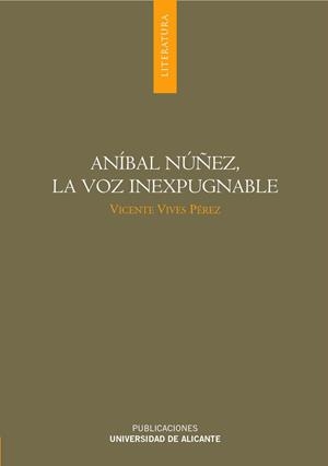 ANIBAL NUÑEZ, LA VOZ INEXPUGNABLE | 9788479089795 | VIVES PEREZ,VICENTE | Libreria Geli - Librería Online de Girona - Comprar libros en catalán y castellano