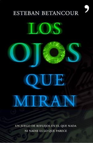LOS OJOS QUE MIRAN.UN JUEGO DE REFLEJOS EN EL QUE NADA NI... | 9788484607953 | BETANCOUR,ESTEBAN | Llibreria Geli - Llibreria Online de Girona - Comprar llibres en català i castellà