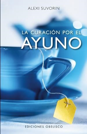 LA CURACION POR EL AYUNO | 9788497775571 | SUVORIN,ALEXI | Llibreria Geli - Llibreria Online de Girona - Comprar llibres en català i castellà