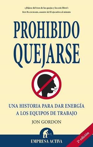 PROHIBIDO QUEJARSE.UNA HISTORIA PARA DAR ENERGIA A LOS | 9788492452187 | GORDON,JON | Llibreria Geli - Llibreria Online de Girona - Comprar llibres en català i castellà