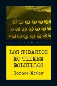 LOS SUDARIOS NO TIENEN BOLSILLOS | 9788446028420 | MCCOY,HORACE | Libreria Geli - Librería Online de Girona - Comprar libros en catalán y castellano