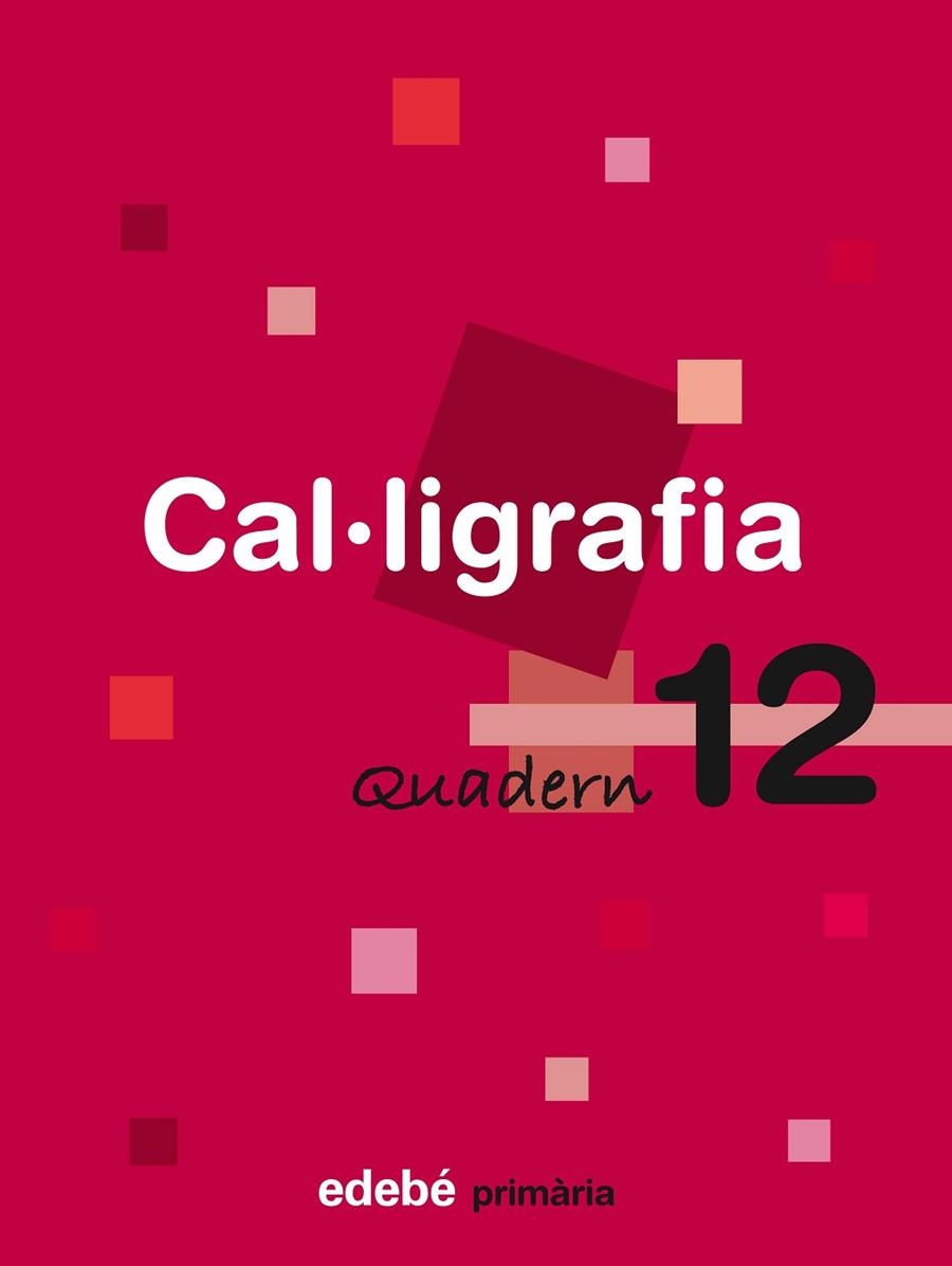 QUADERN CAL.LIGRAFIA PRIMARIA-12 | 9788423688524 | EDEBÉ, OBRA COLECTIVA | Libreria Geli - Librería Online de Girona - Comprar libros en catalán y castellano