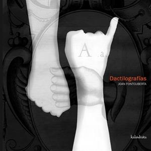 DACTILOGRAFIAS | 9788496388079 | FONTCOBERTA,JOAN | Llibreria Geli - Llibreria Online de Girona - Comprar llibres en català i castellà