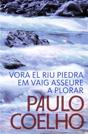 VORA EL RIU PEDRA EM VAIG ASSEURE A PLORAR | 9788484376507 | COELHO,PAULO | Llibreria Geli - Llibreria Online de Girona - Comprar llibres en català i castellà