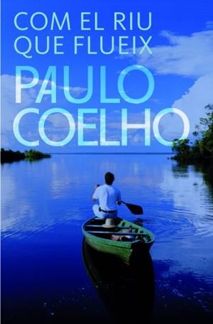 COM EL RIU QUE FLUEIX | 9788484377009 | COELHO,PAULO | Llibreria Geli - Llibreria Online de Girona - Comprar llibres en català i castellà