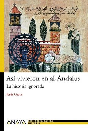 ASI VIVIERON EN AL-ANDALUS.LA HISTORIA IGNORADA | 9788466786775 | GREUS,JESUS | Libreria Geli - Librería Online de Girona - Comprar libros en catalán y castellano