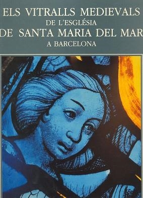ELS VITRALLS MEDIEVALS DE L'ESGLESIA DE SANTA MARIA DEL MAR | 9788472830684 | Llibreria Geli - Llibreria Online de Girona - Comprar llibres en català i castellà