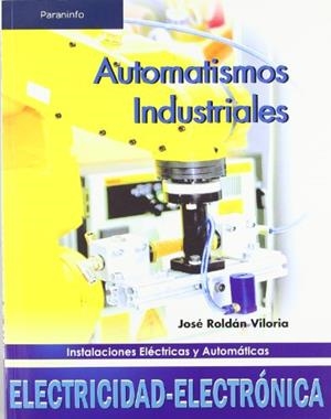 AUTOMATISMOS INDUSTRIALES.INSTALACIONES ELECTRICAS Y AUTOMAT | 9788497325790 | ROLDAN VILORIA,JOSE | Llibreria Geli - Llibreria Online de Girona - Comprar llibres en català i castellà