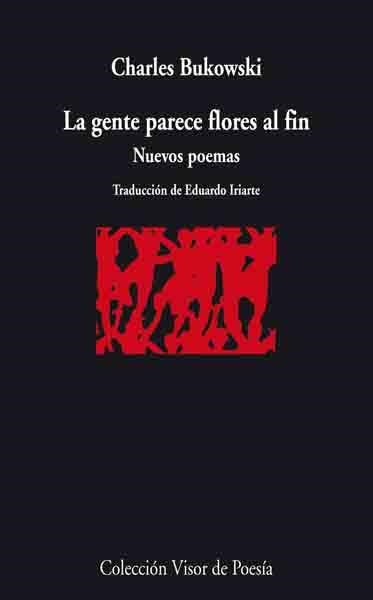 LA GENTE PARECE FLORES AL FIN.NUEVOS POEMAS | 9788498957280 | BUKOWSKI,CHARLES | Libreria Geli - Librería Online de Girona - Comprar libros en catalán y castellano