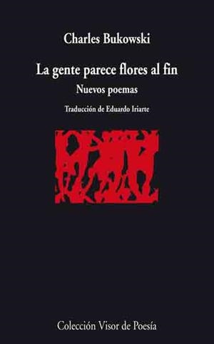 LA GENTE PARECE FLORES AL FIN.NUEVOS POEMAS | 9788498957280 | BUKOWSKI,CHARLES | Libreria Geli - Librería Online de Girona - Comprar libros en catalán y castellano