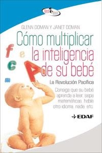 COMO MULTIPLICAR LA INTELIGENCIA DE SU BEBE | 9788441421295 | DOMAN,GLENN/ DOMAN,JANET | Libreria Geli - Librería Online de Girona - Comprar libros en catalán y castellano