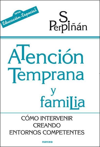 ATENCION TEMPRANA Y FAMILIA.COMO INTERVENIR CREANDO ENTORNOS | 9788427716391 | PERPIÑAN,S | Libreria Geli - Librería Online de Girona - Comprar libros en catalán y castellano
