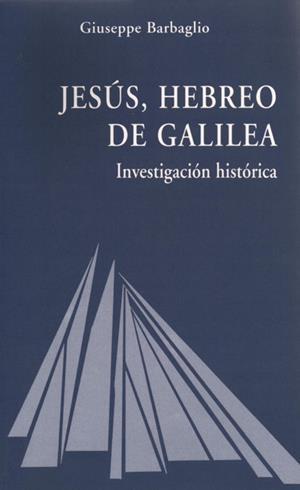 JESUS, HEBREO DE GALILEA : INVESTIGACION HISTORICA | 9788488643889 | BARBAGLIO | Libreria Geli - Librería Online de Girona - Comprar libros en catalán y castellano