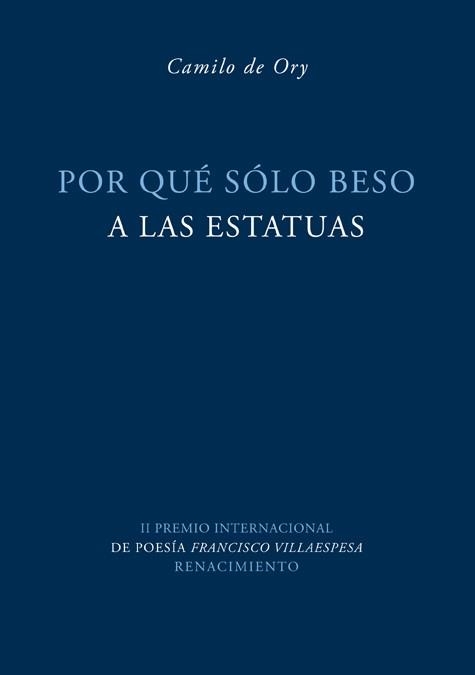 POR QUE SOLO BESO A LAS ESTATUAS | 9788484724636 | DE ORY,CAMILO | Llibreria Geli - Llibreria Online de Girona - Comprar llibres en català i castellà