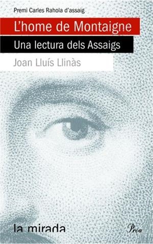 L'HOME DE MONTAIGNE.UNA LECTURA DELS ASSAIGS | 9788484375159 | LLINAS,JOAN LLUIS | Llibreria Geli - Llibreria Online de Girona - Comprar llibres en català i castellà