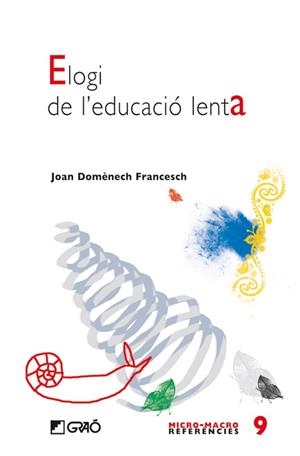 ELOGI DE L'EDUCACIO LENTA | 9788478277155 | JOAN DOMENECH,FRANCESC | Llibreria Geli - Llibreria Online de Girona - Comprar llibres en català i castellà