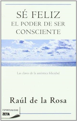 SE FELIZ.EL PODER DE SER CONSCIENTE | 9788498723076 | DE LA ROSA,RAUÑ | Llibreria Geli - Llibreria Online de Girona - Comprar llibres en català i castellà