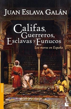 CALIFAS,GUERREROS,ESCLAVAS Y EUNUCOS | 9788467032147 | ESLAVA GALAN,JUAN | Libreria Geli - Librería Online de Girona - Comprar libros en catalán y castellano