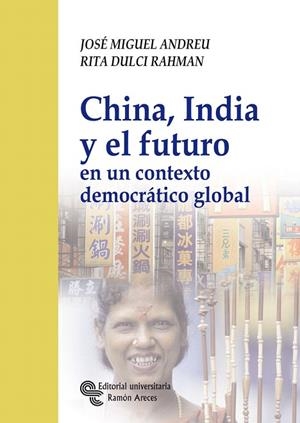 CHINA,INDIA Y EL FUTURO EN UN CONTEXTO DEMOCRATICO GLOBAL | 9788480049030 | ANDREU,JOSE MIGUEL/DULCI RAHMAN,RITA | Llibreria Geli - Llibreria Online de Girona - Comprar llibres en català i castellà