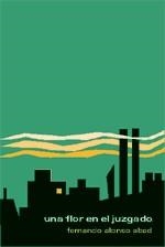 UNA FLOR EN EL JUZGADO | 9788496584242 | ALONSO ABAD,FERNANDO | Llibreria Geli - Llibreria Online de Girona - Comprar llibres en català i castellà