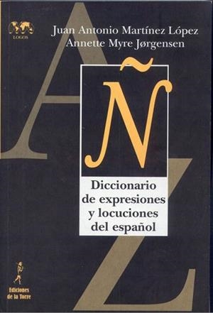 DICCIONARIO DE EXPRESIONES Y LOCUCIONES DEL ESPAÑOL | 9788479604127 | MARTINEZ LOPEZ,JUAN ANTONIO/MYRE JORGENSEN,ANNETTE | Libreria Geli - Librería Online de Girona - Comprar libros en catalán y castellano