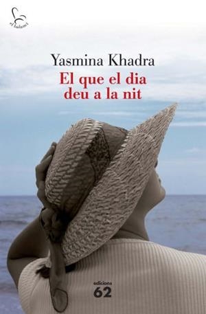 EL QUE EL DIA DEU A LA NIT | 9788429763201 | KHADRA,YASMINA | Llibreria Geli - Llibreria Online de Girona - Comprar llibres en català i castellà
