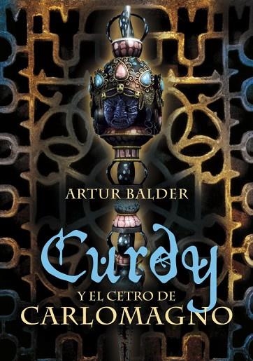 CURDY Y EL CETRO DE CARLOMAGNO | 9788484414360 | BALDER ,ARTURO | Llibreria Geli - Llibreria Online de Girona - Comprar llibres en català i castellà