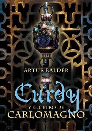 CURDY Y EL CETRO DE CARLOMAGNO | 9788484414360 | BALDER ,ARTURO | Llibreria Geli - Llibreria Online de Girona - Comprar llibres en català i castellà
