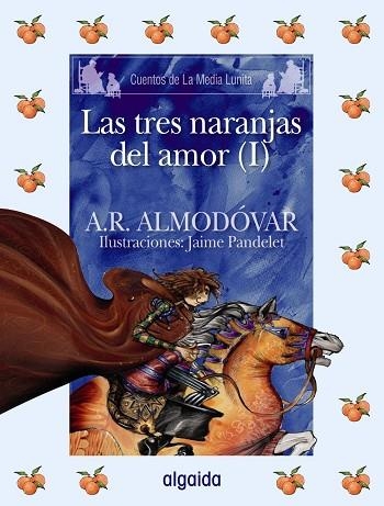 LAS TRES NARANJAS DEL AMOR (I) | 9788498772654 | ALMODOVAR,A.R. | Llibreria Geli - Llibreria Online de Girona - Comprar llibres en català i castellà