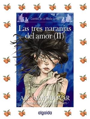 LAS TRES NARANJAS DEL AMOR-II | 9788498772661 | ALMODOVAR,A.R. | Llibreria Geli - Llibreria Online de Girona - Comprar llibres en català i castellà