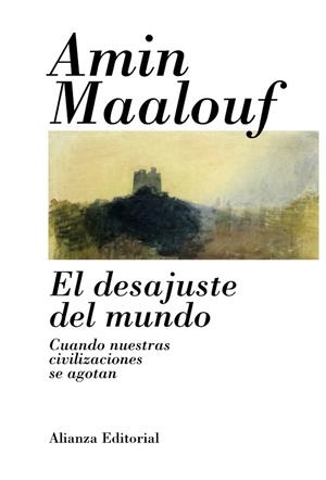 EL DESAJUSTE DEL MUNDO.CUANDO NUESTRAS CIVILIZACIONES SE AGO | 9788420685755 | MAALOUF,AMIN | Libreria Geli - Librería Online de Girona - Comprar libros en catalán y castellano