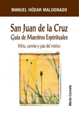 SAN JUAN DE LA CRUZ.GUIA DE MAESTROS ESPIRITUALES | 9788483531938 | HODAR MALDONADO,MANUEL | Libreria Geli - Librería Online de Girona - Comprar libros en catalán y castellano
