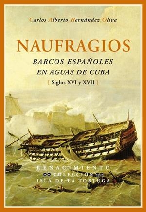 NAUFRAGIOS.BARCOS ESPAÑOLES EN AGUAS DE CUBA | 9788484723110 | HERNÁNDEZ OLIVA,CARLOS ALBERTO | Libreria Geli - Librería Online de Girona - Comprar libros en catalán y castellano
