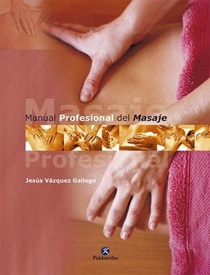 MANUAL PROFESIONAL DEL MASAJE | 9788480197250 | VAZQUEZ GALLEGO,JESUS | Libreria Geli - Librería Online de Girona - Comprar libros en catalán y castellano