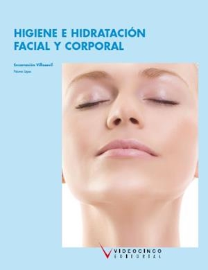 HIGIENE E HIDRATACION FACIAL Y CORPORAL | 9788496699441 | VILLA SEVIL,ENCARNACION | Libreria Geli - Librería Online de Girona - Comprar libros en catalán y castellano