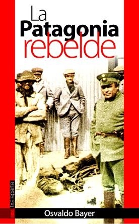 LA PATAGONIA REBELDE | 9788481365450 | BAYER,OSVALDO | Llibreria Geli - Llibreria Online de Girona - Comprar llibres en català i castellà