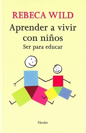 APRENDER A VIVIR CON NIÑOS.SER PARA EDUCAR | 9788425425233 | WILD,REBECA | Libreria Geli - Librería Online de Girona - Comprar libros en catalán y castellano