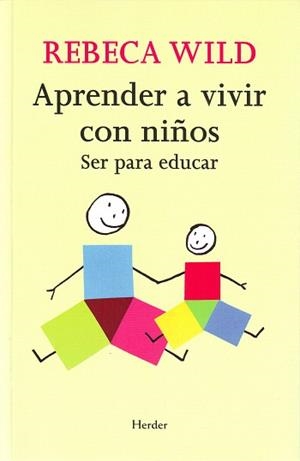 APRENDER A VIVIR CON NIÑOS.SER PARA EDUCAR | 9788425425233 | WILD,REBECA | Llibreria Geli - Llibreria Online de Girona - Comprar llibres en català i castellà