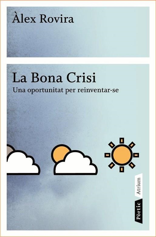 LA BONA CRISI.UNA OPORTUNITAT PER REINVENTAR-SE | 9788498090796 | ROVIRA,ALEX | Llibreria Geli - Llibreria Online de Girona - Comprar llibres en català i castellà