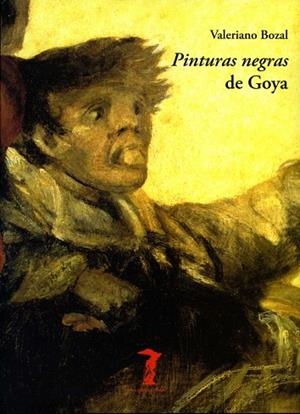 PINTURAS NEGRAS DE GOYA | 9788477746928 | BOZAL,VALERIANO | Libreria Geli - Librería Online de Girona - Comprar libros en catalán y castellano