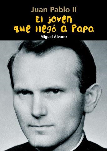 JUAN PABLO II,EL JOVEN QUE LLEGO A PAPA | 9788421843086 | ALVAREZ,MIGUEL | Libreria Geli - Librería Online de Girona - Comprar libros en catalán y castellano