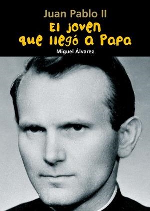 JUAN PABLO II,EL JOVEN QUE LLEGO A PAPA | 9788421843086 | ALVAREZ,MIGUEL | Llibreria Geli - Llibreria Online de Girona - Comprar llibres en català i castellà