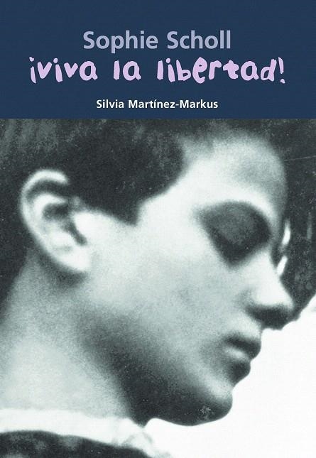 SOPHIE SCHOLL,VIVA LA LIBERTAD | 9788421839775 | MARTINEZ,SILVIA | Libreria Geli - Librería Online de Girona - Comprar libros en catalán y castellano
