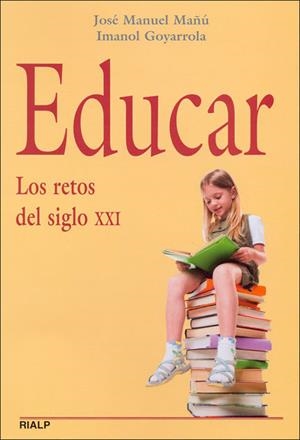 EDUCAR.LOS RETOS SIGLO XXI | 9788432137396 | MAÑU,JOSE MANUEL/GOYARROLA,IMANOL | Libreria Geli - Librería Online de Girona - Comprar libros en catalán y castellano
