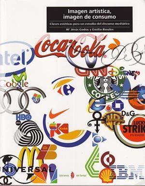 IMAGEN ARTISTICA,IMAGEN DE CONSUMO | 9788476285657 | GODOY,MARIA J./ROSALES,EMILIO | Libreria Geli - Librería Online de Girona - Comprar libros en catalán y castellano