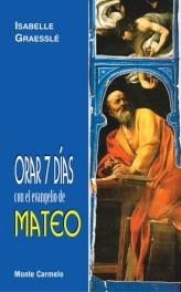 ORAR 7 DIAS CON EL EVANGELIO DE MATEO | 9788483532140 | GRAESSLE,ISABELLE | Libreria Geli - Librería Online de Girona - Comprar libros en catalán y castellano