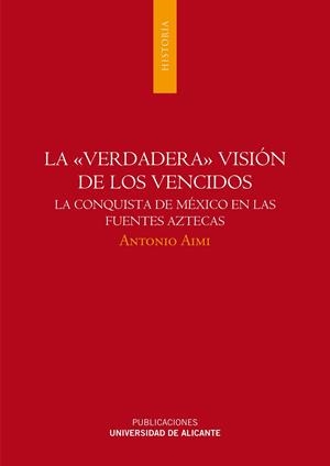 LA VERDADERA VISION DE LOS VENCIDOS.LA CONQUISTA DE MEXICO E | 9788497170550 | AIMI,ANTONIO | Llibreria Geli - Llibreria Online de Girona - Comprar llibres en català i castellà