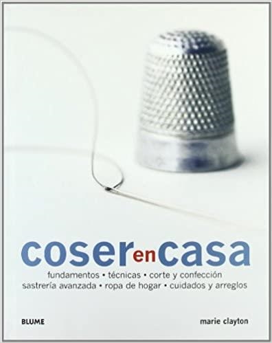 COSER EN CASA.FUNDAMENTOS,TECNICAS,CORTE Y CONFECCION... | 9788480768429 | CLAYTON,MARIE | Libreria Geli - Librería Online de Girona - Comprar libros en catalán y castellano