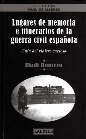 LUGARES DE MEMORIA E ITINERARIOS DE LA GUERRA CIVIL ESPAÑOLA | 9788475846491 | ROMERO,ELADI | Libreria Geli - Librería Online de Girona - Comprar libros en catalán y castellano