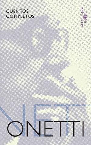 CUENTOS COMPLETOS(JUAN CARLOS ONETTI) | 9788420474434 | ONETTI,JUAN CARLOS | Llibreria Geli - Llibreria Online de Girona - Comprar llibres en català i castellà